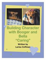 Building Character with Booger and Bella: Caring 154344847X Book Cover