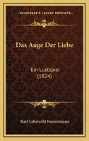 Das Auge Der Liebe. Ein Lustspiel 1375244361 Book Cover