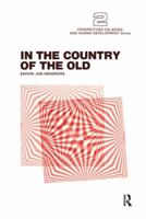 In the Country of the Old (Perspectives on Aging and Human Development Series, 2) 041578526X Book Cover