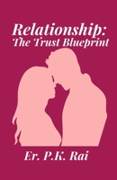 Relationship: The Trust Blueprint: Building Trust The Foundation of a Healthy Relationship B0BTNNNNGN Book Cover