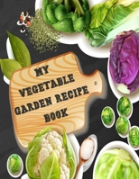 My Vegetable Garden Recipe Book: Organize, Plan, and Record your recipes | Blank Recipe Planner with plant profile sheets | Durable Softcover with Black & Grey Background B08JH2BPP6 Book Cover