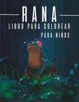 Rana: Libro para colorear para niños: Un maravilloso libro para colorear que contiene diseños de ranas, especialmente para los amantes de las ranas y la hermosa naturaleza. B09TDSHTX9 Book Cover