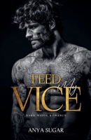 Feed My Vice: Dark Mafia Romance (The Sin That Binds) B0GRK7T2GM Book Cover