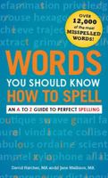 Words You Should Know How to Spell: An A to Z Guide to Perfect Spelling 1440506167 Book Cover