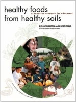 Healthy Foods from Healthy Soils: A Hands-On Resource for Teachers 0884482421 Book Cover