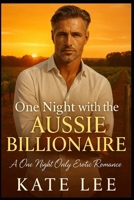 One Night with the Aussie Billionaire: A One Night Only Erotic Romance B0FMRG7RG7 Book Cover