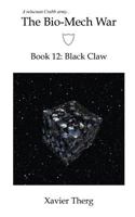 The Bio-Mech War, Book 12 : Black Claw 1641450568 Book Cover