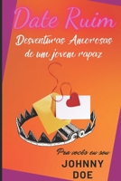 Date Ruim: As Desventuras Amorosas de Um Jovem Rapaz B08WSFX1BJ Book Cover