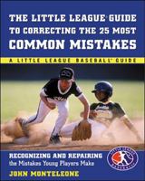 Little League Baseball Guide to Correcting the 25 Most Common Mistakes : Recognizing and Repairing the Mistakes Young Players Make 0071408878 Book Cover