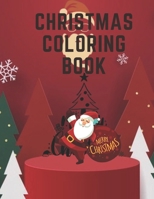 Christmas Coloring Book: Christmas Coloring Book :My Big Christmas Coloring Book For Toddlers Christmas Designs Including Santa, Christmas Trees, Reindeer, Snowman and More! B08P5BF46P Book Cover
