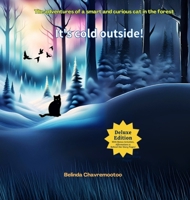 It's Cold Outside!: The adventures of a smart and curious cat in the forest 199766321X Book Cover