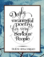 Deeply Meaningful Poetry for Very Serious People 1789960150 Book Cover