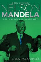 Nelson Mandela: South African Revolutionary (A Real-Life Story) 1481420607 Book Cover