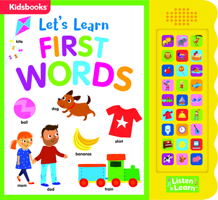 Let's Learn First Words-With 27 Fun Sound Buttons, this Book is the Perfect Introduction to First Words! (Listen & Learn) 162885491X Book Cover