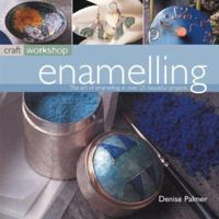 Enameling: Craft Workshop Series 1842159224 Book Cover