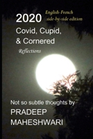 2020 Covid, Cupid and Cornered: English-French side-by-side edition.Not so subtle thoughts B08B7T1QN9 Book Cover