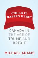 Could It Happen Here?: Canada in the Age of Trump and Brexit 1982124067 Book Cover
