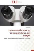 Une nouvelle mise en correspondance des images: Via la fusion de données visuelles et inertielles (Omn.Univ.Europ.) 384173670X Book Cover