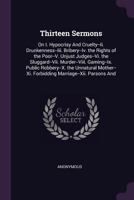 Thirteen Sermons: On Hypocrisy And Cruelty, Drunkenness, Bribery, The Rights Of The Poor, Unjust Judges, The Sluggard, Murder, Gaming, Public Robbery 1165683091 Book Cover