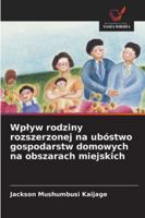 Wplyw rodziny rozszerzonej na ubóstwo gospodarstw domowych na obszarach miejskich (Polish Edition) 6206805484 Book Cover