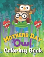 Mothers Day owl coloring book: A Book Type Of Awesome Mothers Day Coloring Books Gift B093B4M457 Book Cover