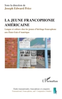 La jeune francophonie américaine: Langue et culture chez les jeunes d'héritage francophone aux Etats-Unis d'Amérique (Études Transnationales, Francophones Et Comparées) (French Edition) 234312406X Book Cover