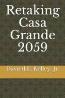 Retaking Casa Grande 2059 1792968248 Book Cover