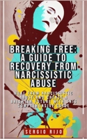 Breaking Free: A Guide to Recovery from Narcissistic Abuse B0C1J5PB6B Book Cover