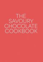 The Savoury Chocolate Cookbook 1989647480 Book Cover