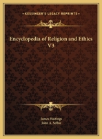 Encyclopedia of Religion and Ethics V3 0766136876 Book Cover