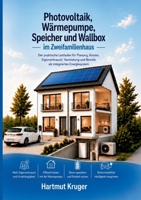 Photovoltaik, Wärmepumpe, Speicher und Wallbox im Zweifamilienhaus: Der praktische Leitfaden für Planung, Kosten, Eigenverbrauch, Vermietung und Betrieb als integriertes Energiesystem 369575186X Book Cover