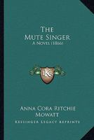 The Mute Singer 0548571120 Book Cover