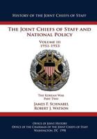 The Joint Chiefs of Staff and National Policy: Volume III 1951-1953 The Korean War Part Two 1482623250 Book Cover