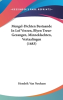 Mengel-Dichten Bestaande In Lof Verzen, Blyen Treur-Gezangen, Minneklachten, Vertaalingen (1683) 1104884364 Book Cover