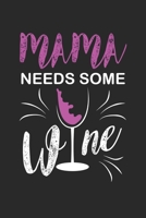 Mama needs some Wine: Mama needs some Wine Notebook / Family Circle / Diary Great Gift for Wine or any other occasion. 110 Pages 6" by 9" 1673230113 Book Cover