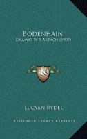Bodenhain: Dramat W 5 Aktach (1907) 1160329494 Book Cover