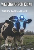 TURBO RASENMÄHER (Linda B. Norddeutsche Krimis/Erzählungen) (German Edition) B0GJRW7TR9 Book Cover