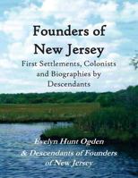 Founders of New Jersey: First Settlements, Colonists and Biographies by Descendants 0692814817 Book Cover