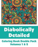 Diabolically Detailed Coloring Book Double Pack (Volumes 1 & 2) 0692316469 Book Cover