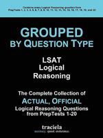GROUPED by Question Type: LSAT Logical Reasoning: The Complete Collection of Actual, Official Logical Reasoning Questions from PrepTests 1-20 0984199713 Book Cover