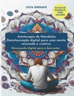 Arteterapia de Mandalas: Desintoxicação digital para uma mente renovada e criativa: Desconexão digital para o bem-estar (Portuguese Edition) B0CSZH3LKG Book Cover