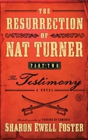 The Resurrection of Nat Turner, Part 2: The Testimony: A Novel 1416578129 Book Cover