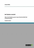 Im Zocken vereint: �ber die Entstehung der neuen Gemeinschaft der Computerspieler 363889214X Book Cover