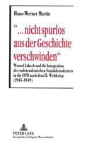 «... Nicht Spurlos Aus Der Geschichte Verschwinden»: Wenzel Jaksch Und Die Integration Der Sudetendeutschen Sozialdemokraten in Die SPD Nach Dem II. W 363149548X Book Cover