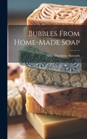 Bubbles From Home-made Soap 1022758624 Book Cover