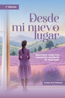 Desde mi nuevo lugar: Descubre cómo tus creencias moldean tu realidad (Spanish Edition) B0F35J7KPV Book Cover