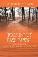 Pickin' Up Paw Paws: Descendants of Colonel William Burgess of Maryland 1478787562 Book Cover