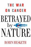 Betrayed by Nature: The War on Cancer 0230338488 Book Cover