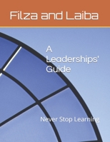 A Leaderships' Guide: Never Stop Learning B0BCDB8TCK Book Cover