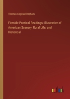 Fireside Poetical Readings: Illustrative of American Scenery, Rural Life, and Historical 3385119979 Book Cover